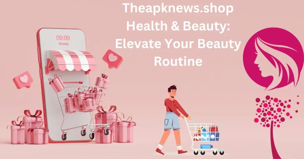 Theapknews.shop Health & Beauty
